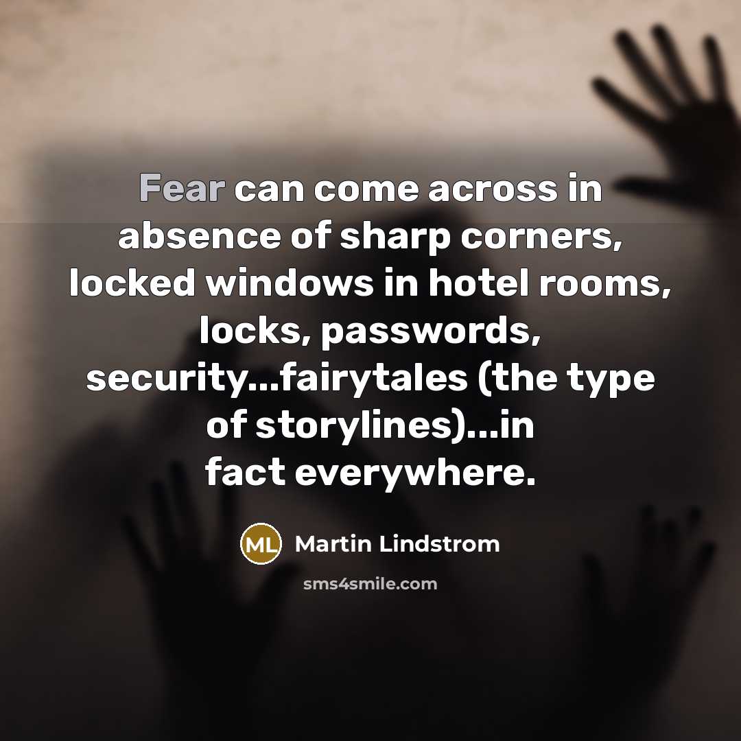 “Fear can come across in absence of sharp corners, locked…” quote by Martin Lindstrom