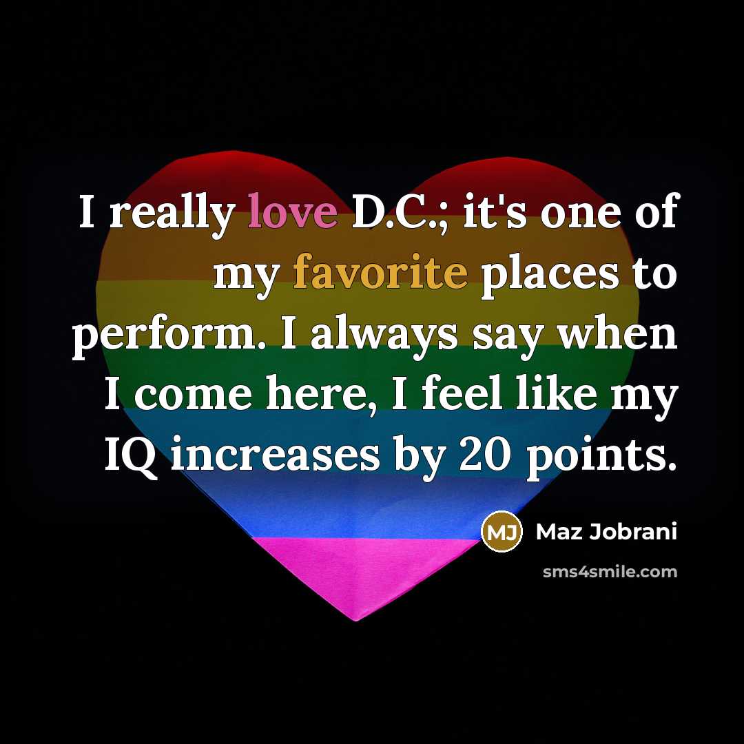 “I really love D.C.; it's one of my favorite places…” quote by Maz Jobrani