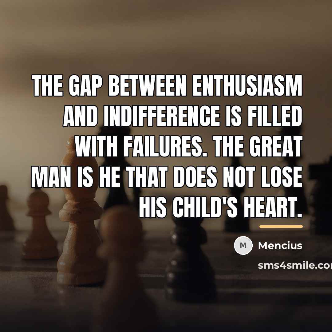 “The gap between enthusiasm and indifference is filled with failures.…” quote by Mencius