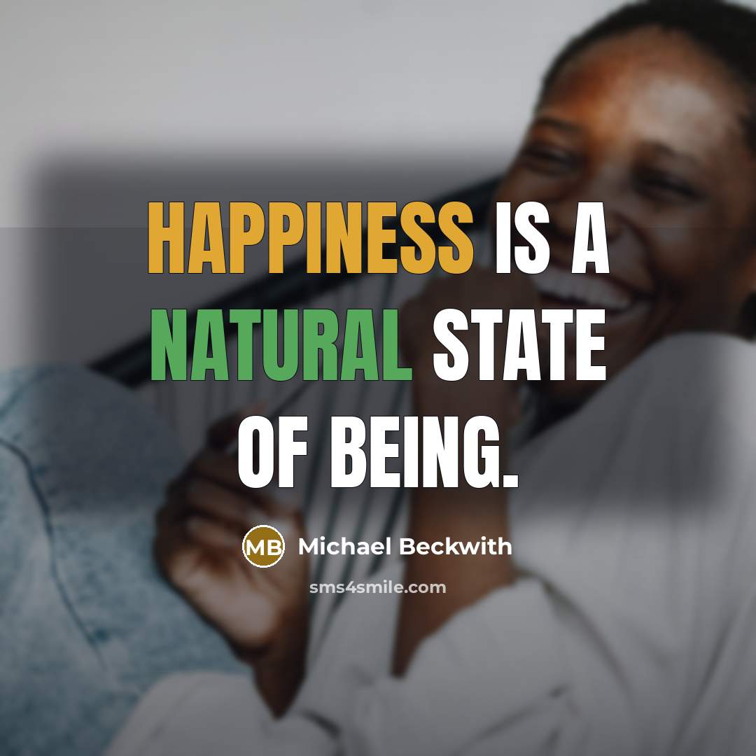 “Happiness is a natural state of being.…” quote by Michael Beckwith