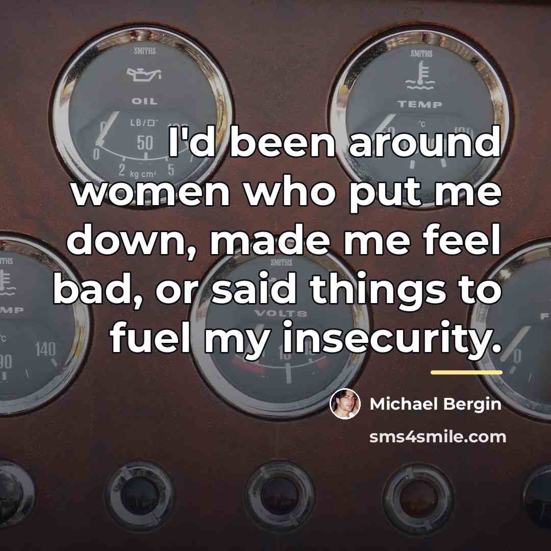 “I'd been around women who put me down, made me…” quote by Michael Bergin