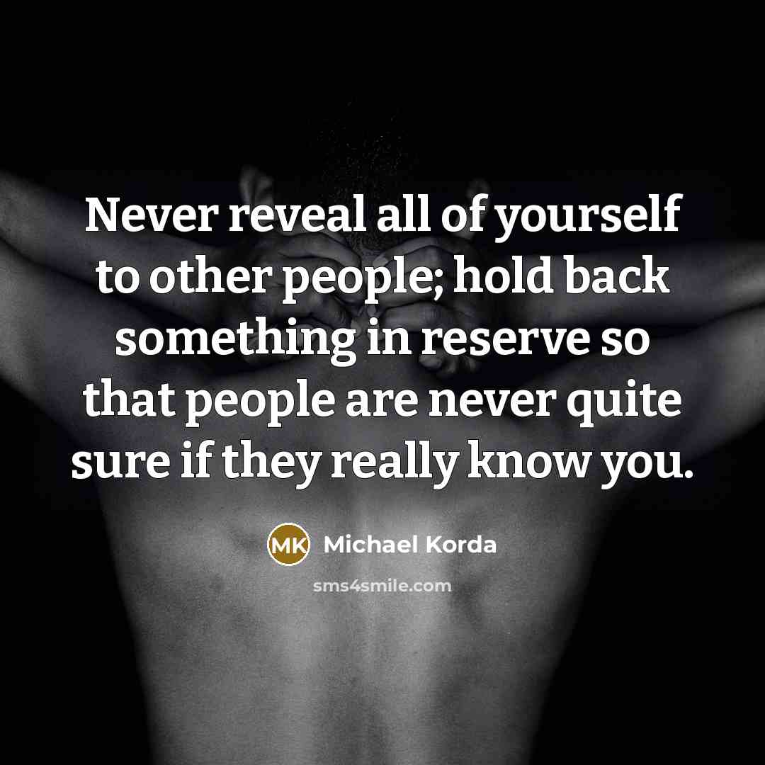 “Never reveal all of yourself to other people; hold back…” quote by Michael Korda