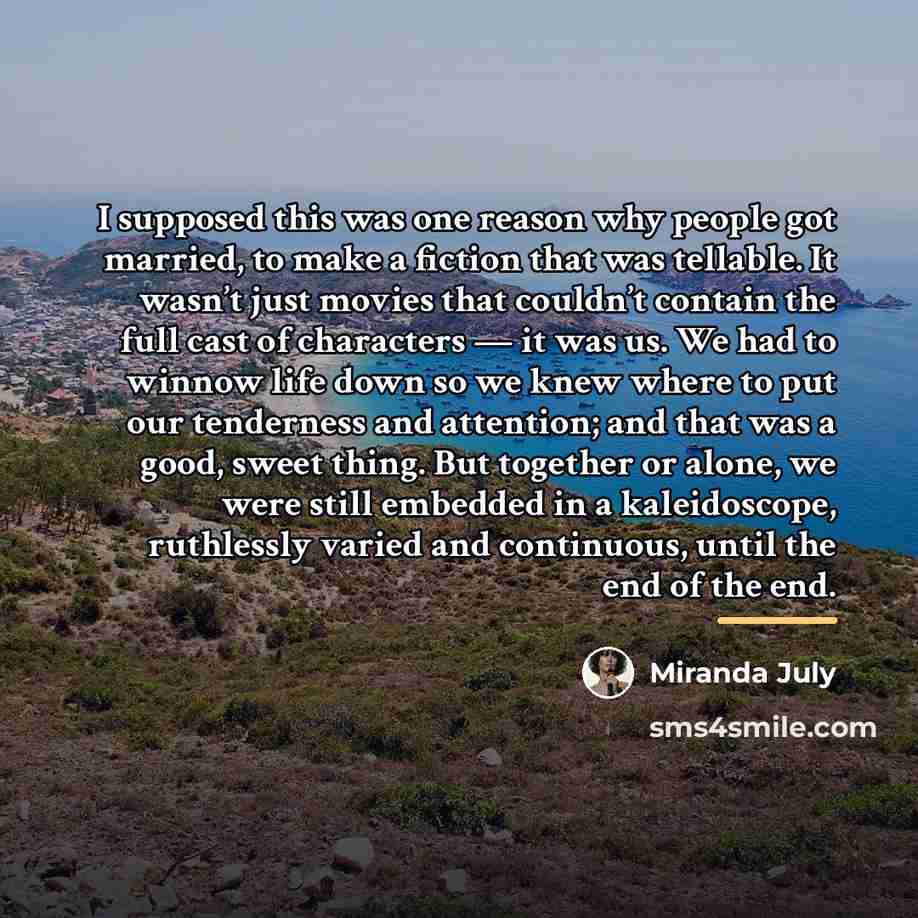 “I supposed this was one reason why people got married,…” quote by Miranda July