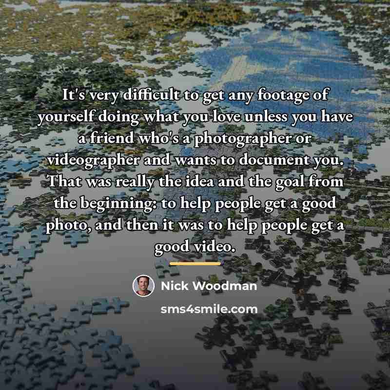“It's very difficult to get any footage of yourself doing…” quote by Nick Woodman