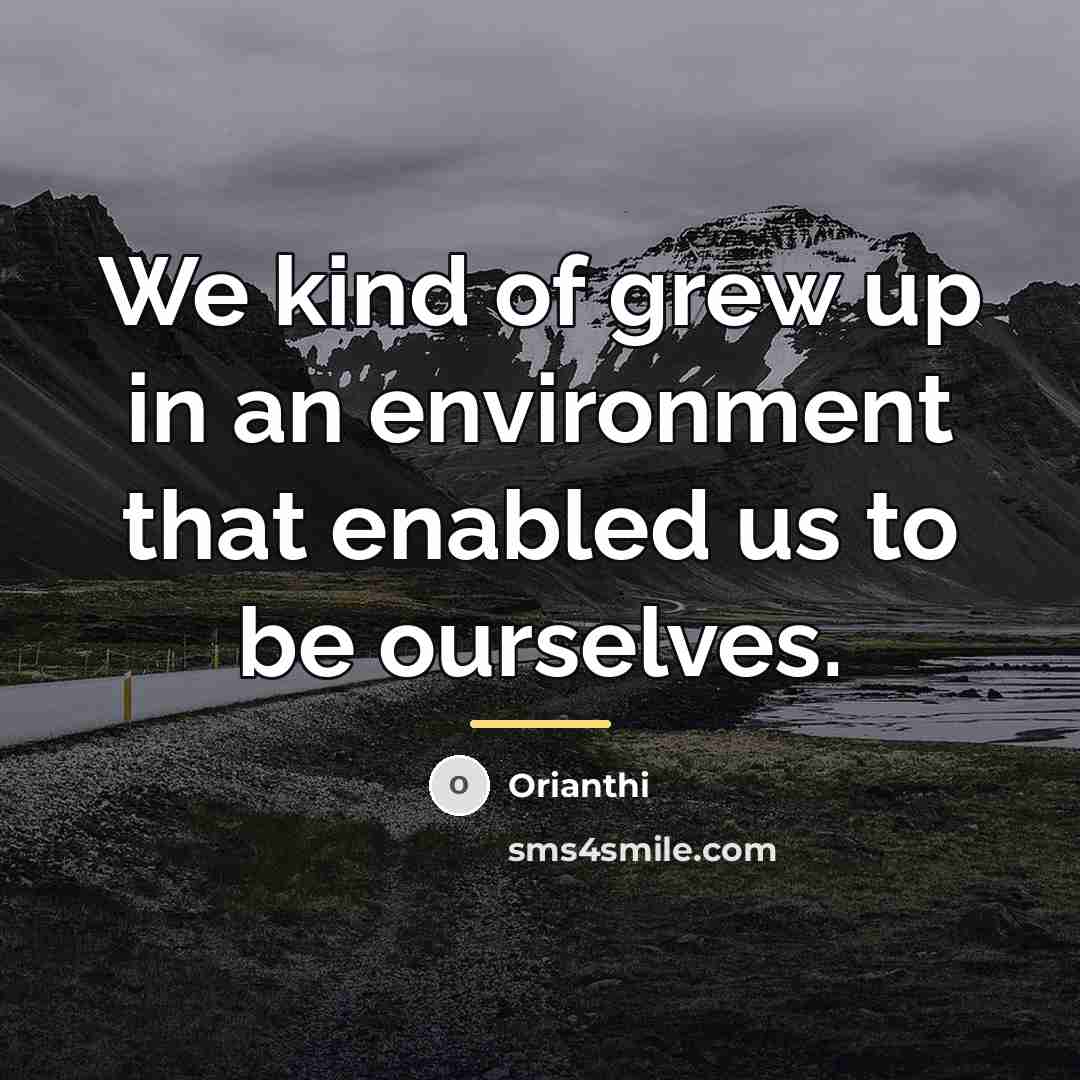 “We kind of grew up in an environment that enabled…” quote by Orianthi