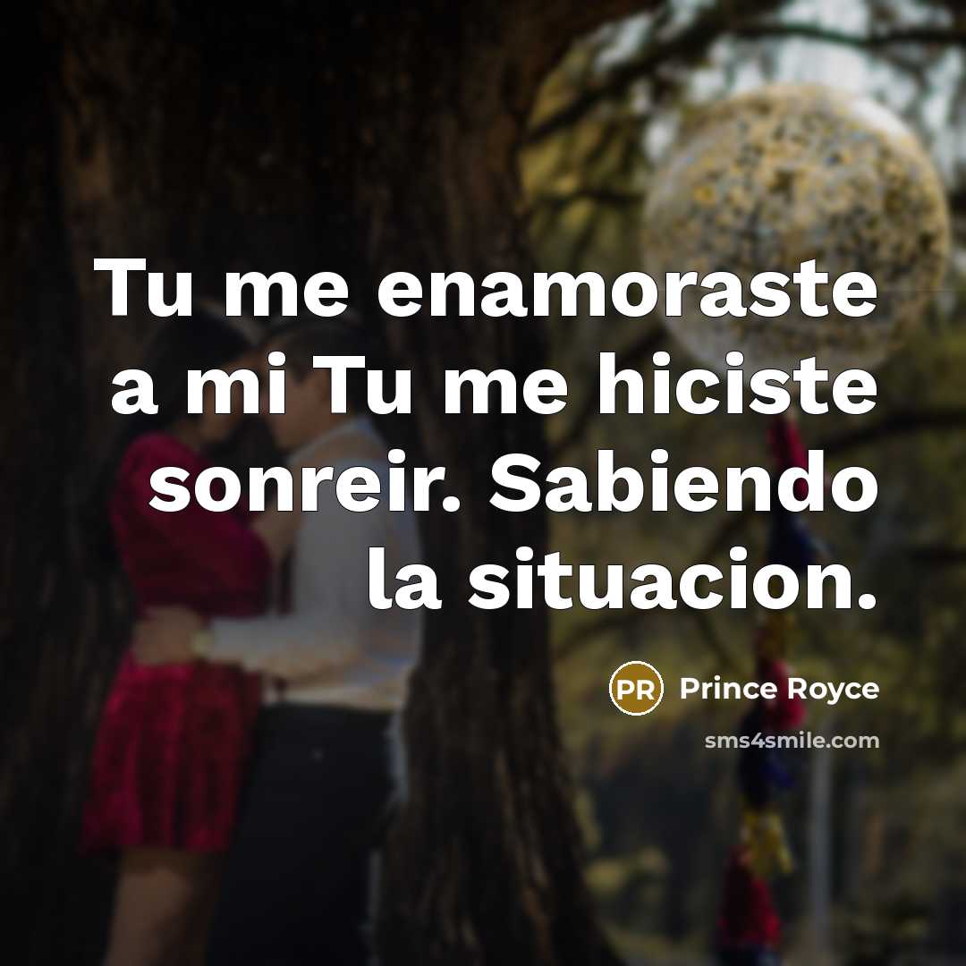 “Tu me enamoraste a mi Tu me hiciste sonreir. Sabiendo la situacion.” quote by Prince Royce