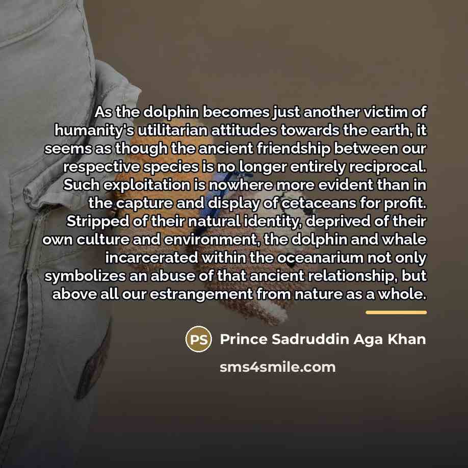 “As the dolphin becomes just another victim of humanity's utilitarian…” quote by Prince Sadruddin Aga Khan