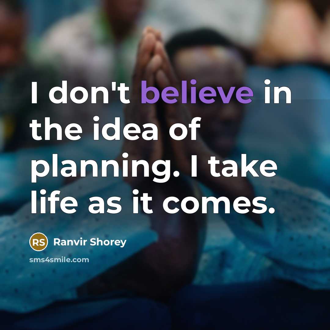 “I don't believe in the idea of planning. I take…” quote by Ranvir Shorey
