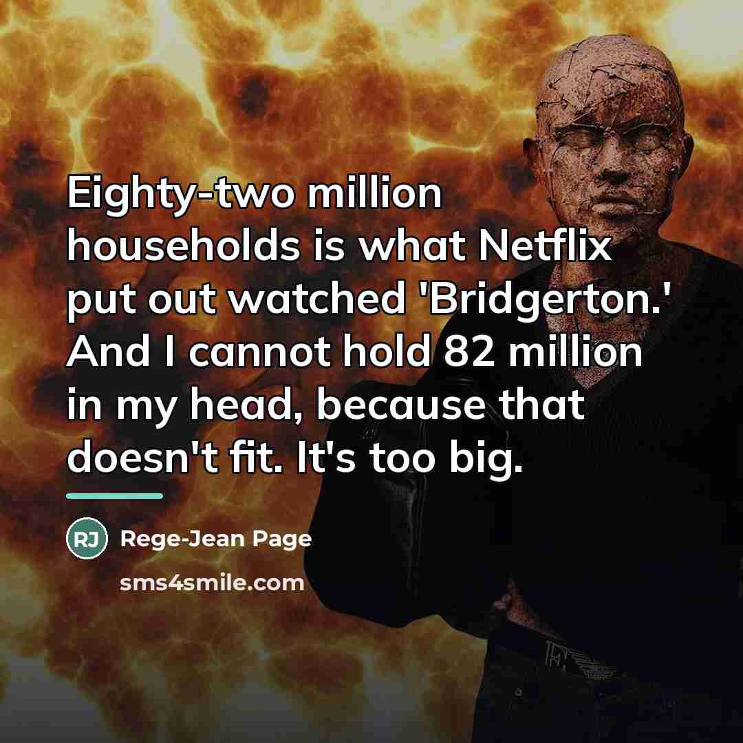 “Eighty-two million households is what Netflix put out watched 'Bridgerton.'…” quote by Rege-Jean Page