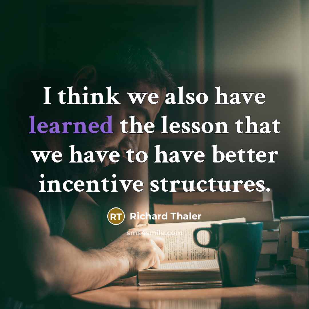 “I think we also have learned the lesson that we…” quote by Richard Thaler