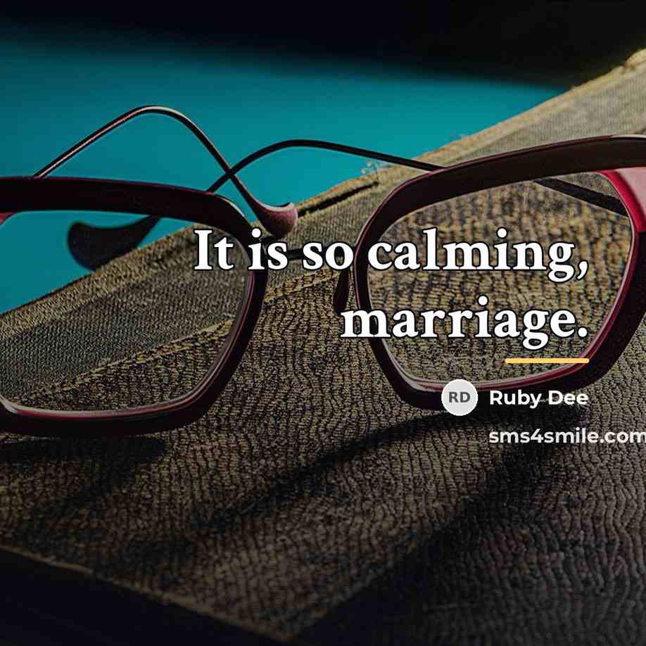“It is so calming, marriage.…” quote by Ruby Dee
