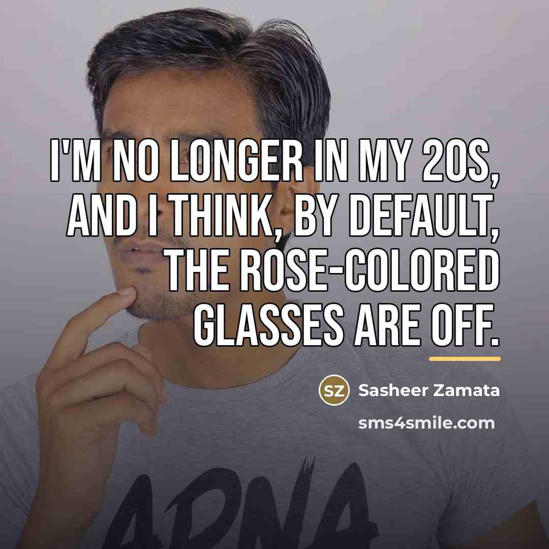 “I'm no longer in my 20s, and I think, by…” quote by Sasheer Zamata