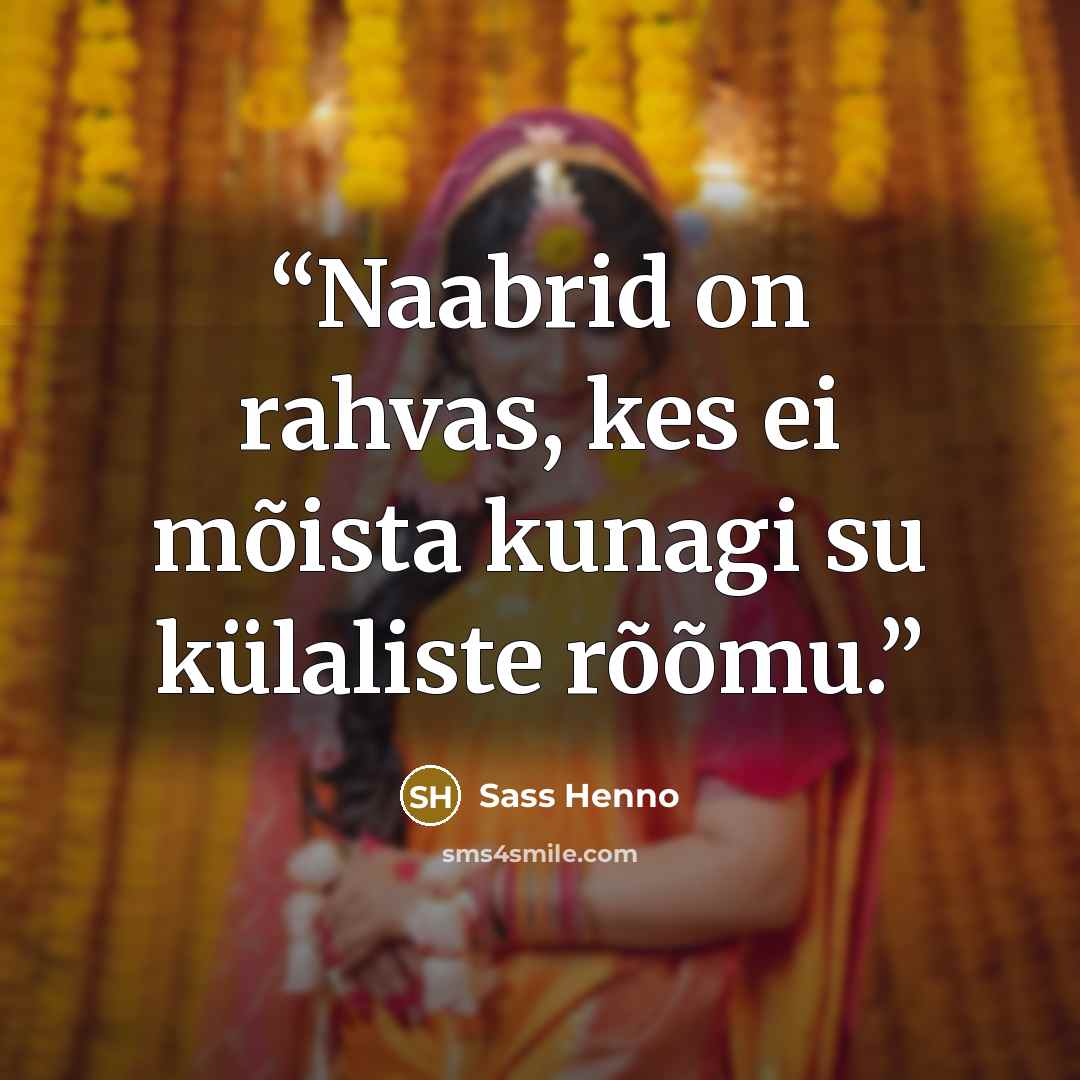 “Naabrid on rahvas, kes ei mõista kunagi su külaliste rõõmu.” quote by Sass Henno