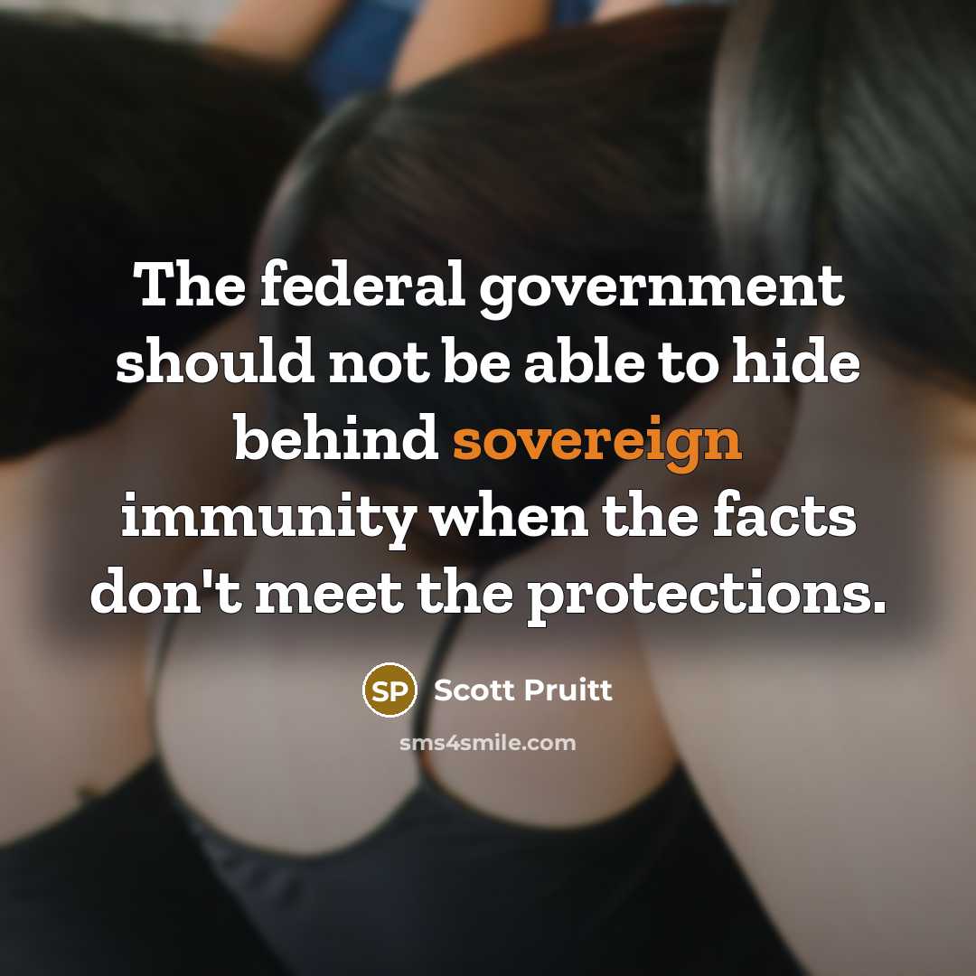 “The federal government should not be able to hide behind…” quote by Scott Pruitt