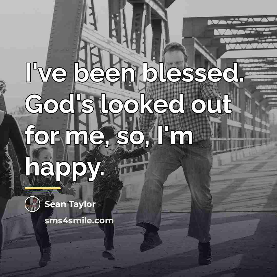 “I've been blessed. God's looked out for me, so, I'm…” quote by Sean Taylor