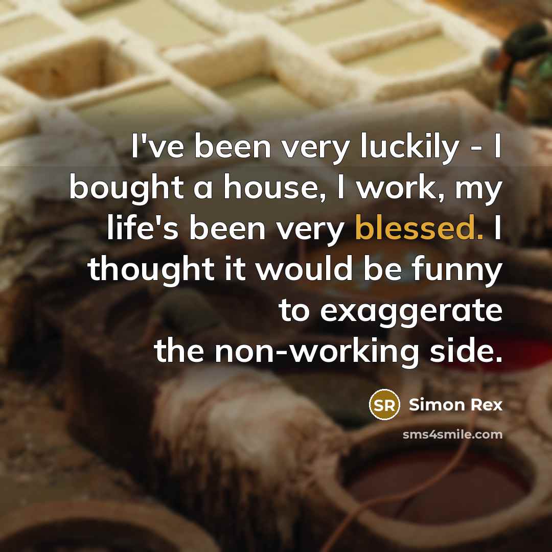 “I've been very luckily - I bought a house, I…” quote by Simon Rex