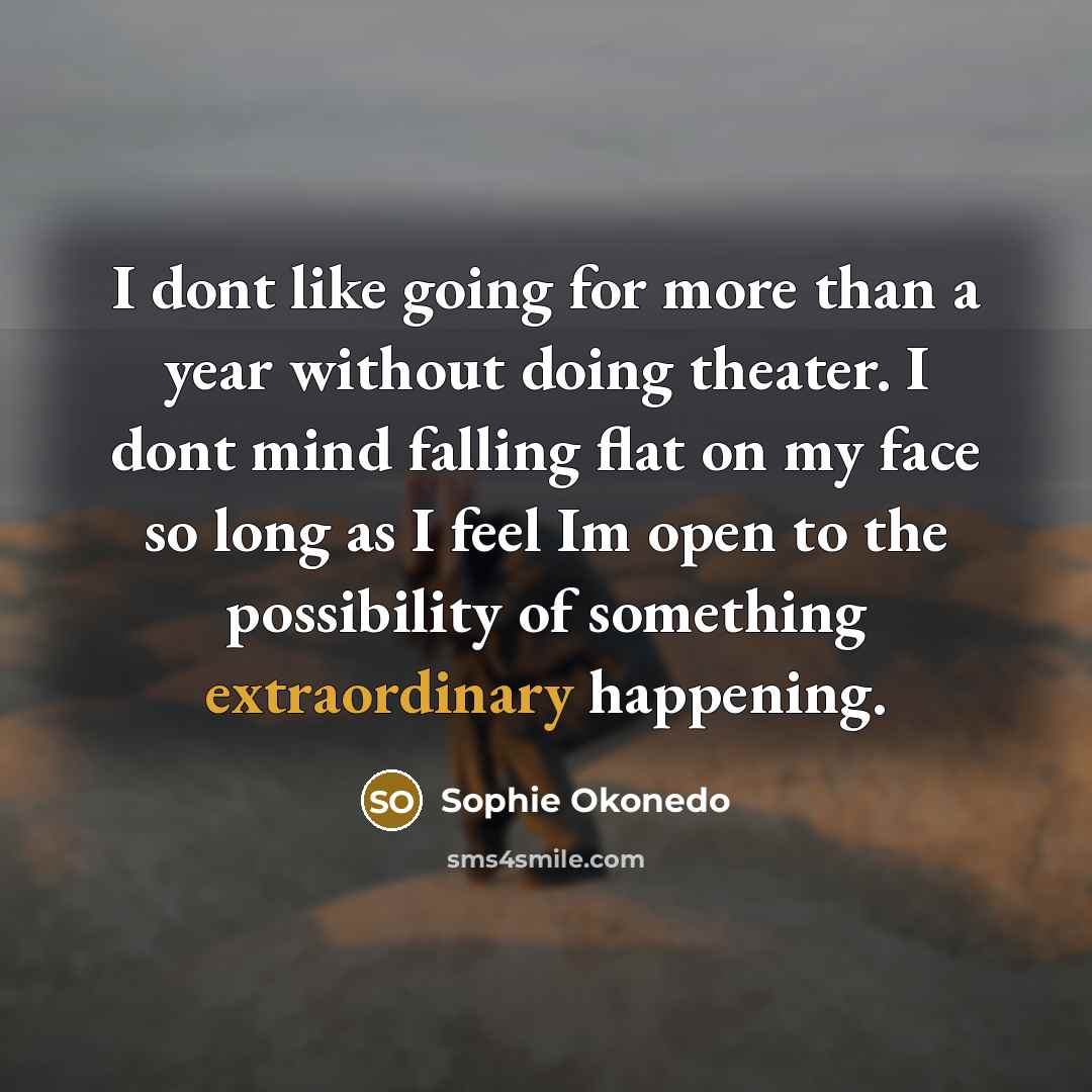 “I dont like going for more than a year without…” quote by Sophie Okonedo