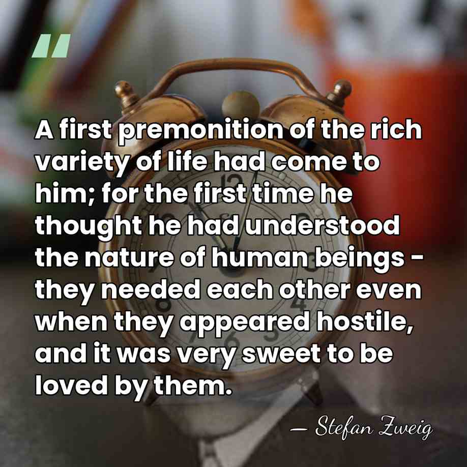 A first premonition of the rich variety of life had come to&hellip; - Stefan Zweig