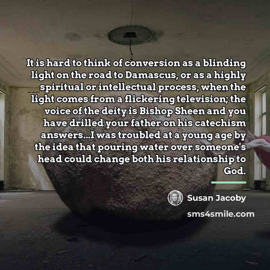“It is hard to think of conversion as a blinding…” quote by Susan Jacoby