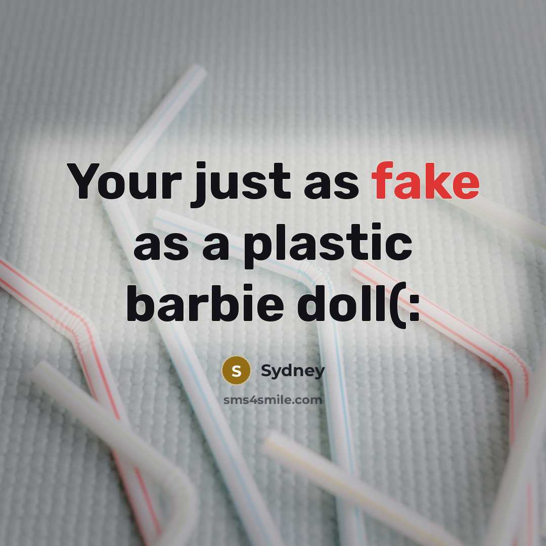 “Your just as fake as a plastic barbie doll(:” quote by Sydney