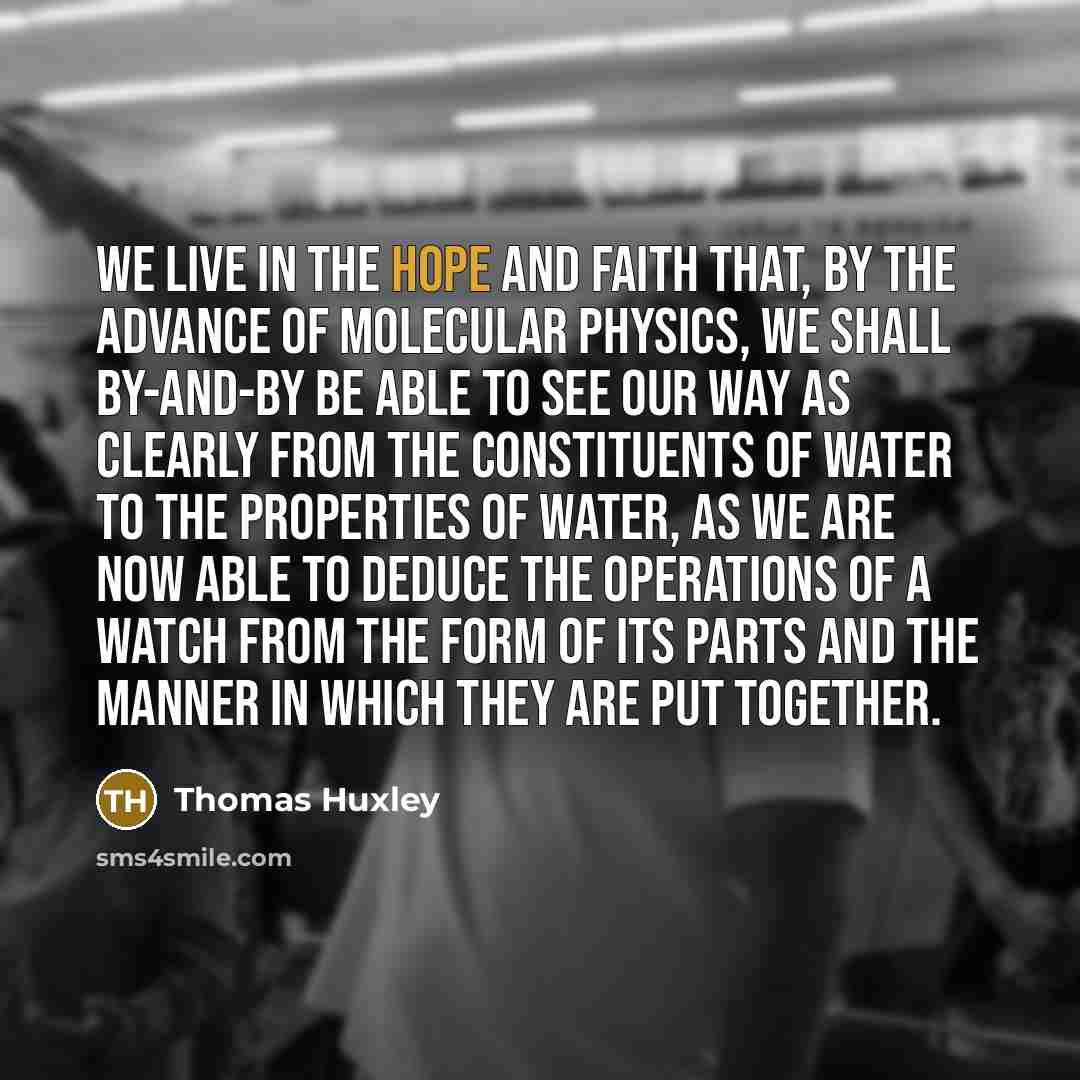 “We live in the hope and faith that, by the…” quote by Thomas Huxley