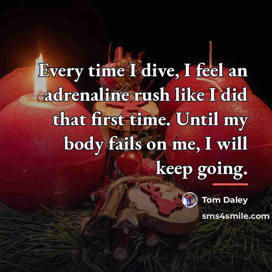“Every time I dive, I feel an adrenaline rush like…” quote by Tom Daley