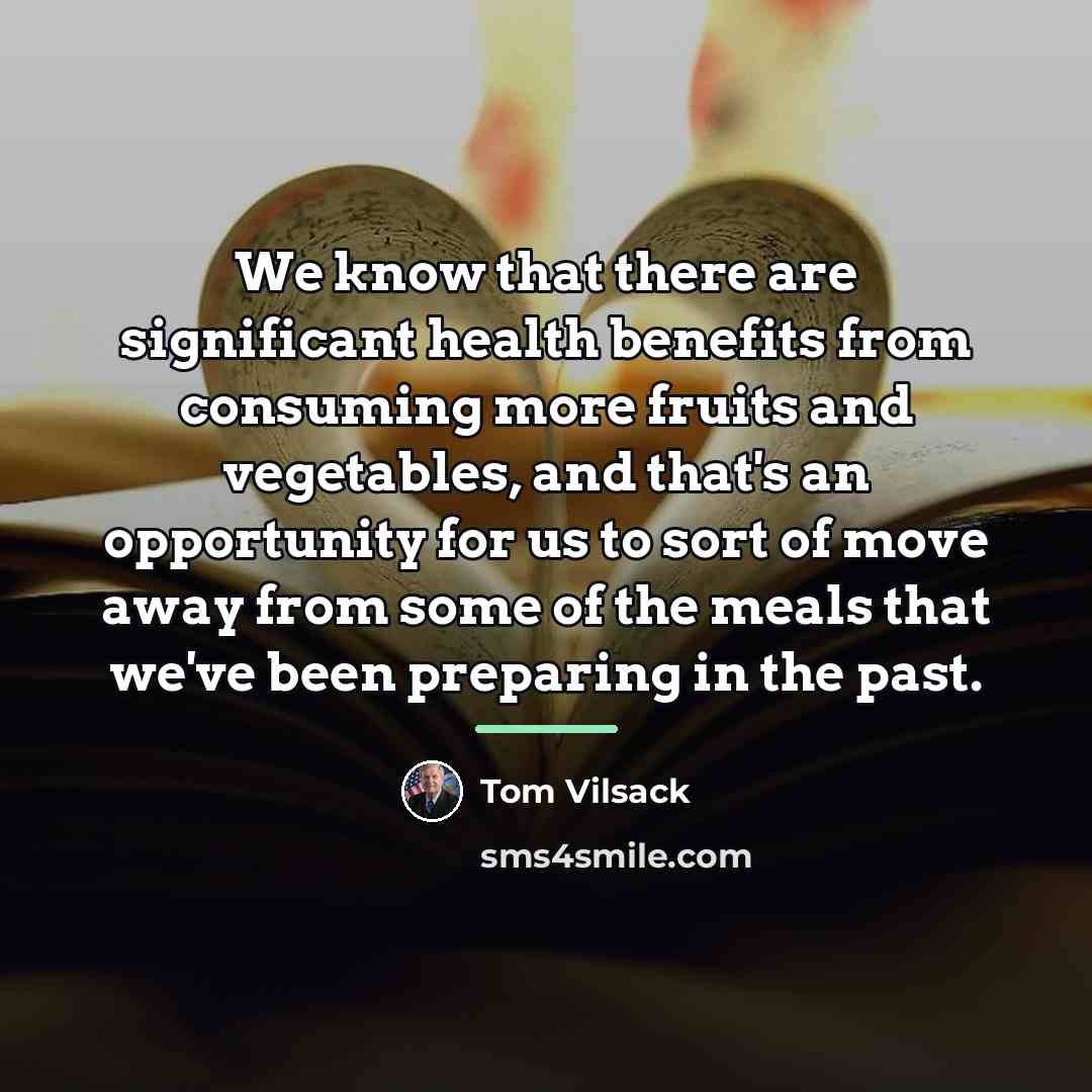 “We know that there are significant health benefits from consuming…” quote by Tom Vilsack