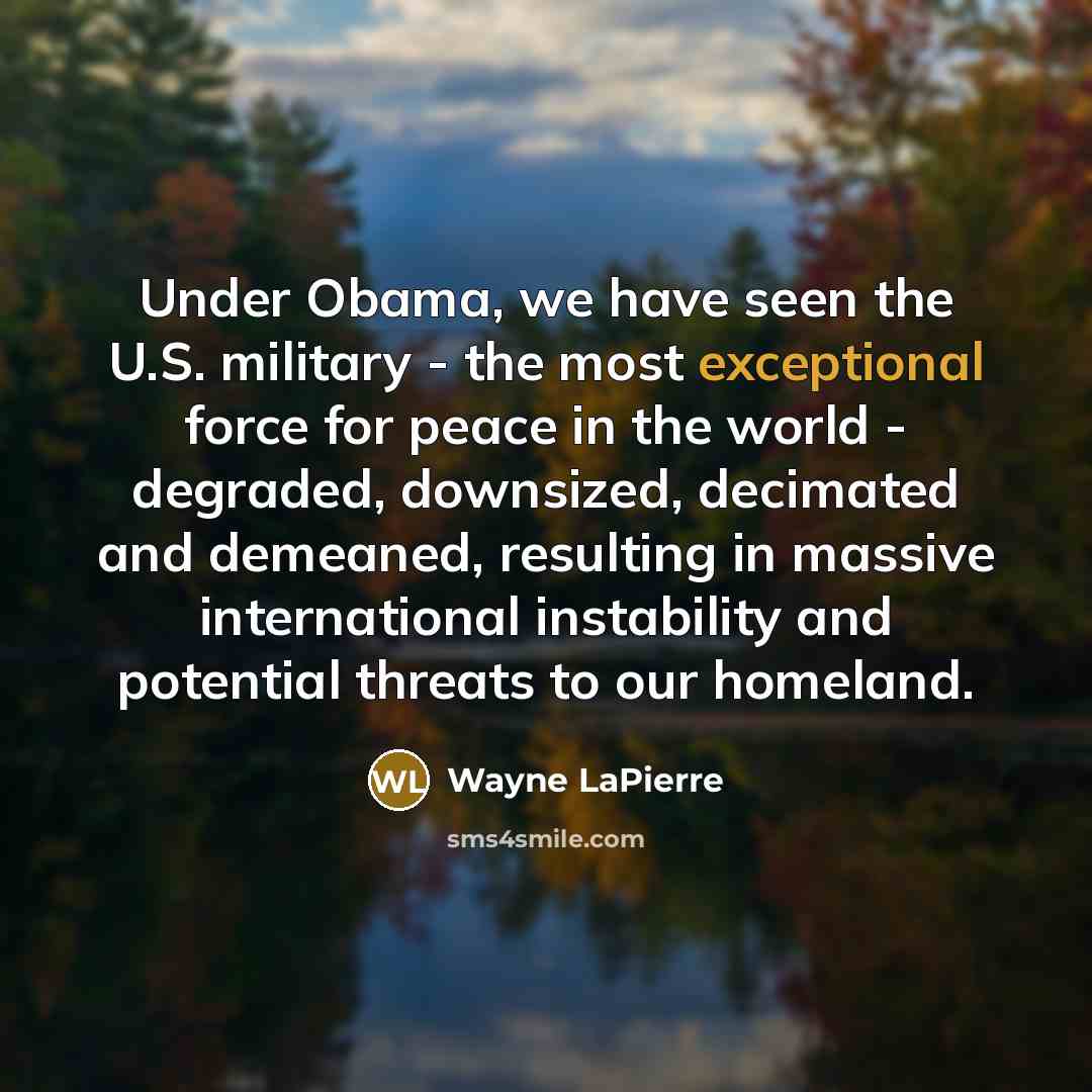 “Under Obama, we have seen the U.S. military - the…” quote by Wayne LaPierre
