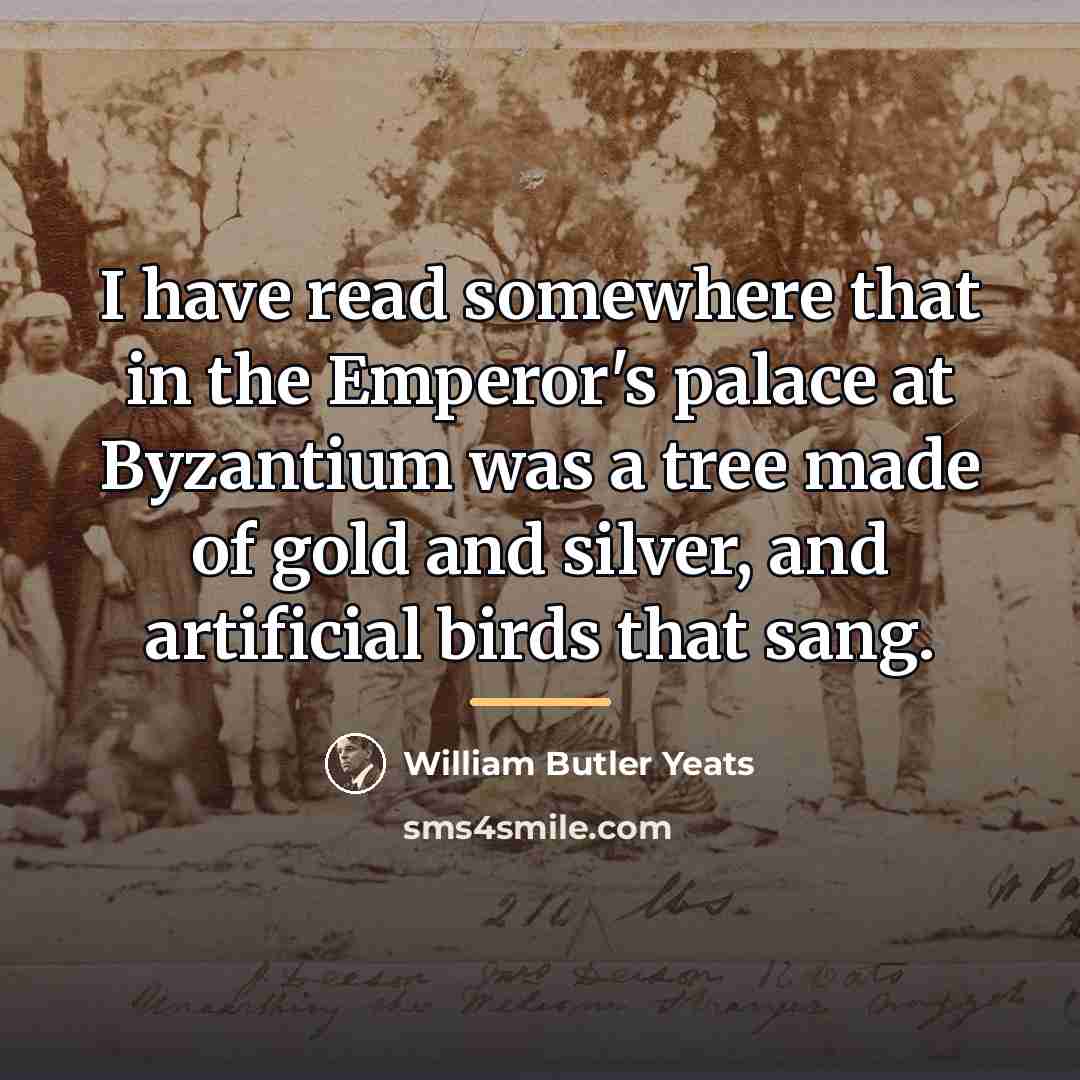 “I have read somewhere that in the Emperor's palace at…” quote by William Butler Yeats