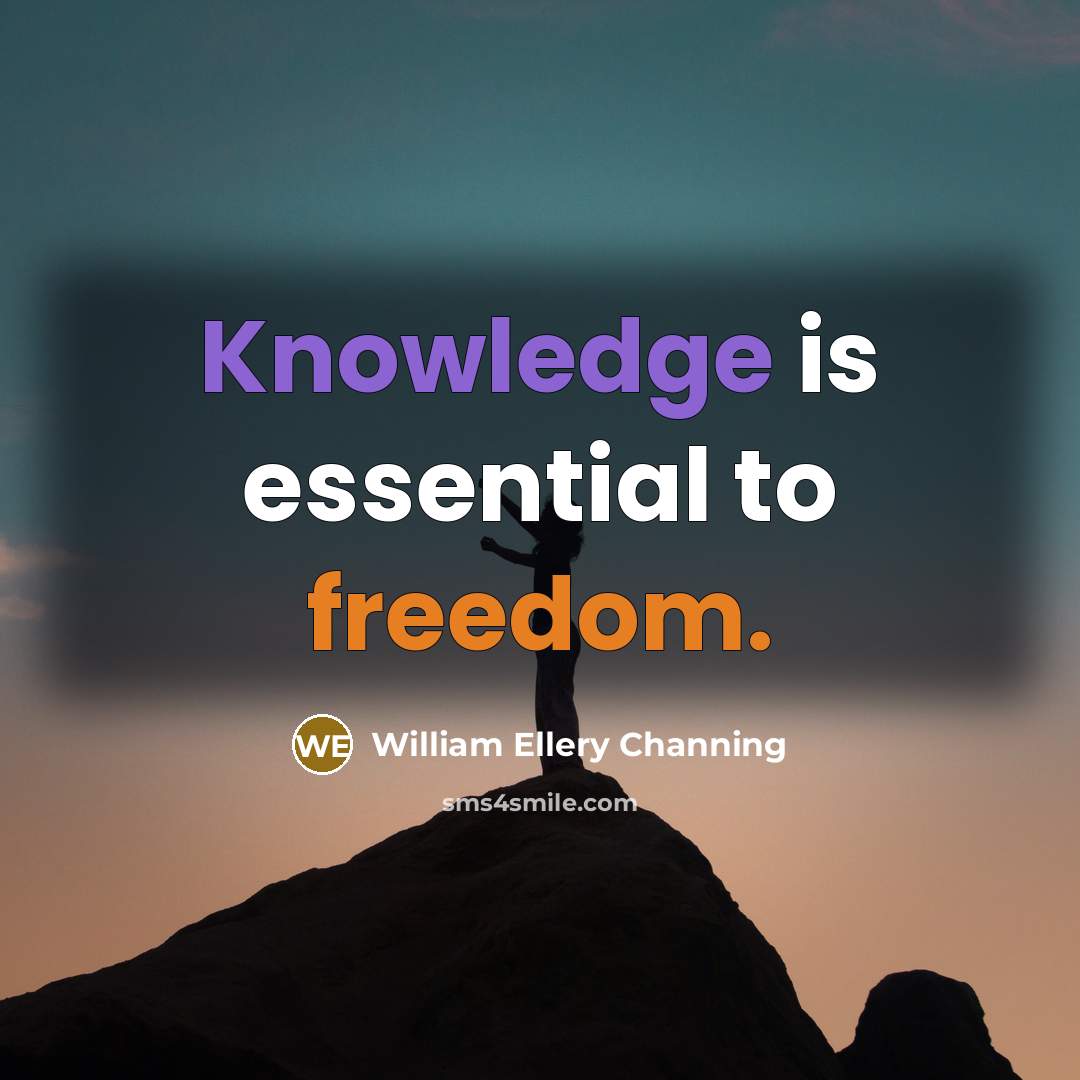 “Knowledge is essential to freedom.” quote by William Ellery Channing