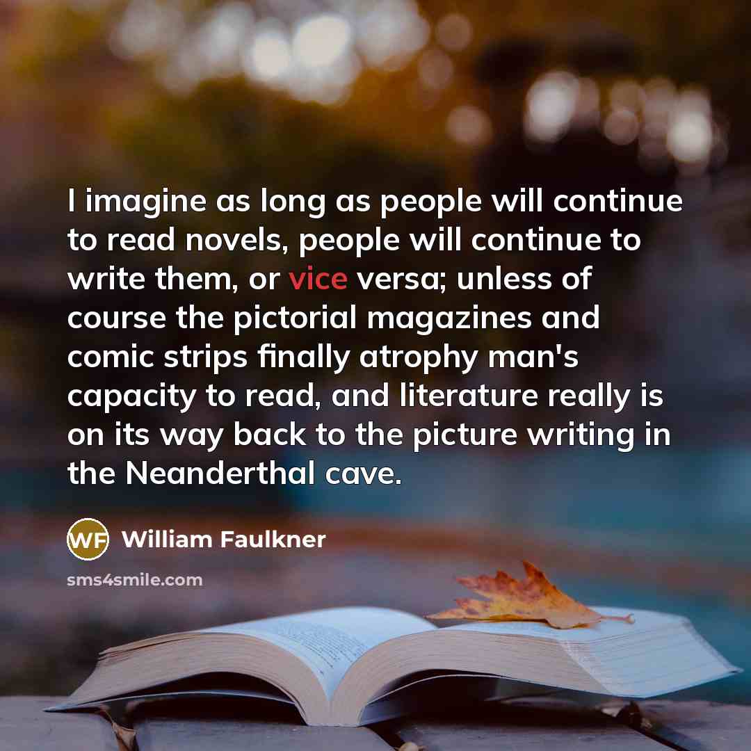“I imagine as long as people will continue to read…” quote by William Faulkner