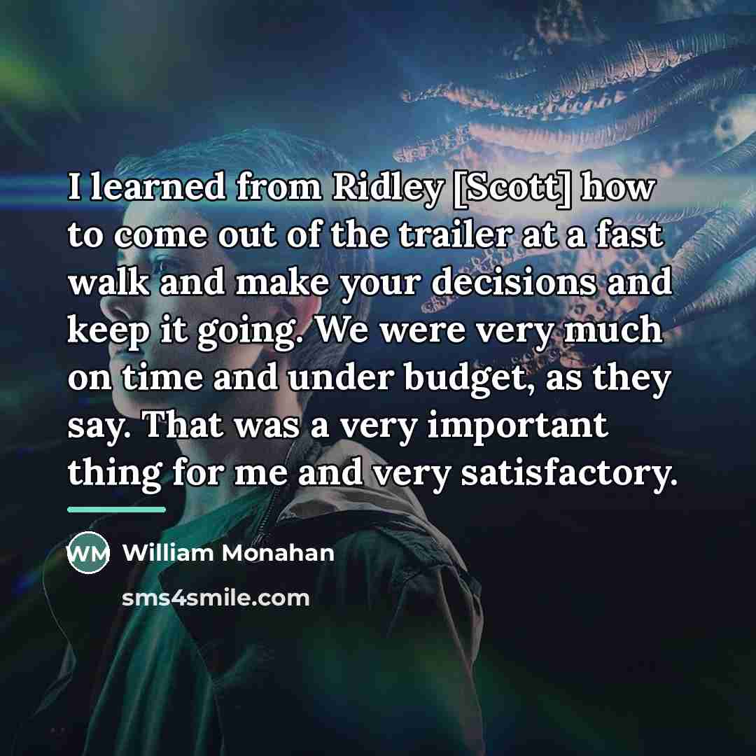 “I learned from Ridley [Scott] how to come out of…” quote by William Monahan