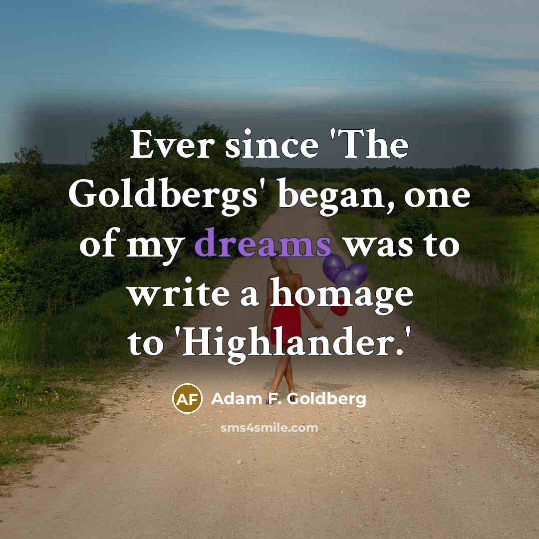 “Ever since 'The Goldbergs' began, one of my dreams was…” quote by Adam F. Goldberg