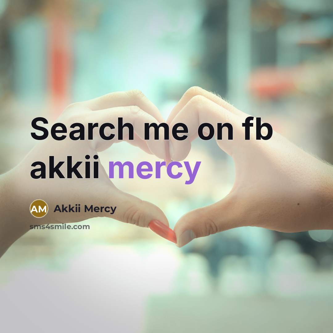 “Search me on fb akkii mercy…” quote by Akkii Mercy