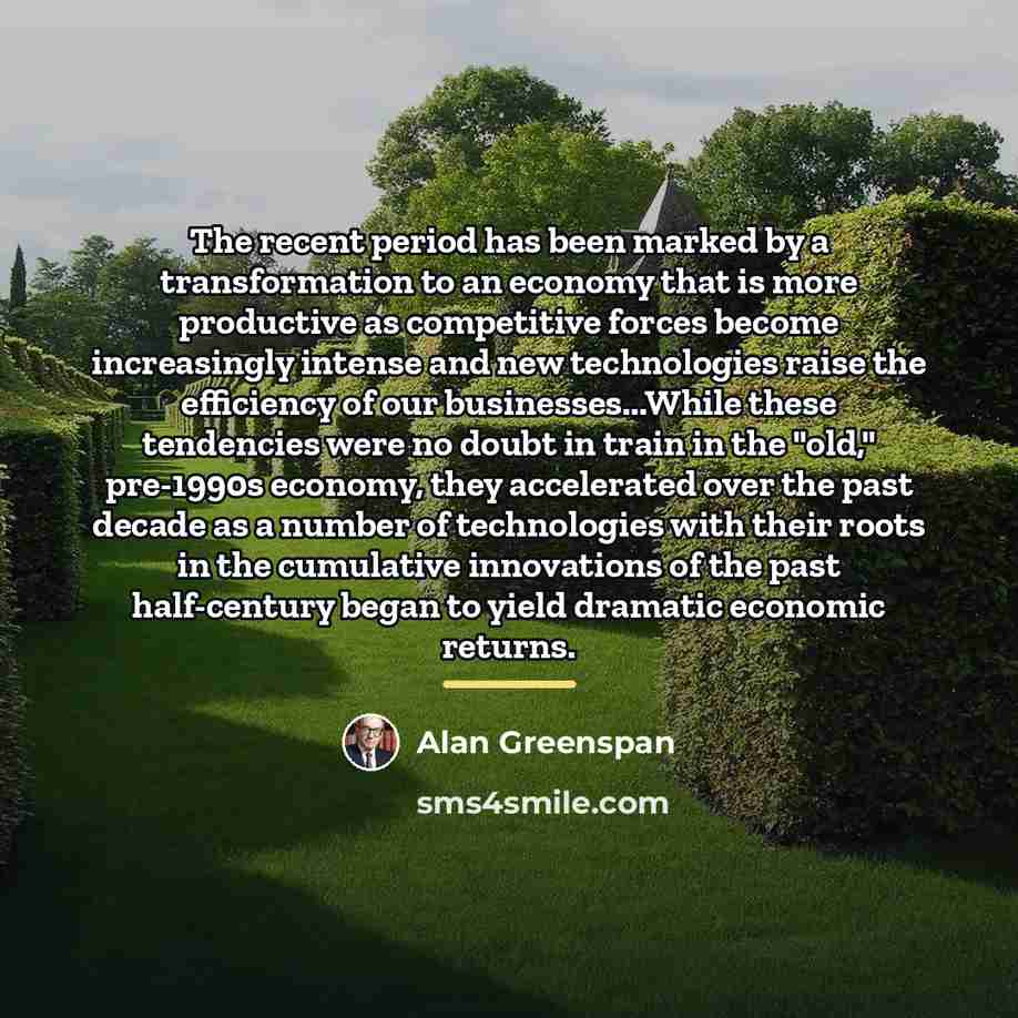 “The recent period has been marked by a transformation to…” quote by Alan Greenspan