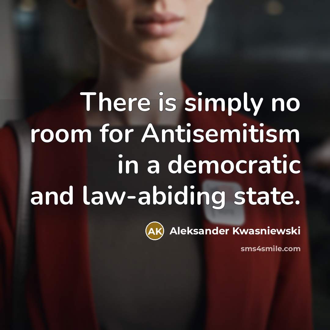 “There is simply no room for Antisemitism in a democratic…” quote by Aleksander Kwasniewski