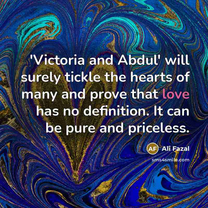 “'Victoria and Abdul' will surely tickle the hearts of many…” quote by Ali Fazal