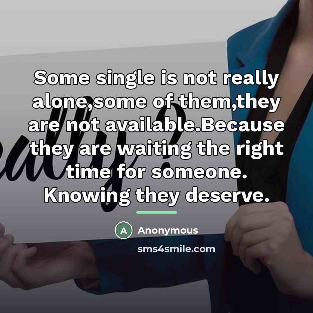 “Some single is not really alone,some of them,they are not…” quote by Anonymous