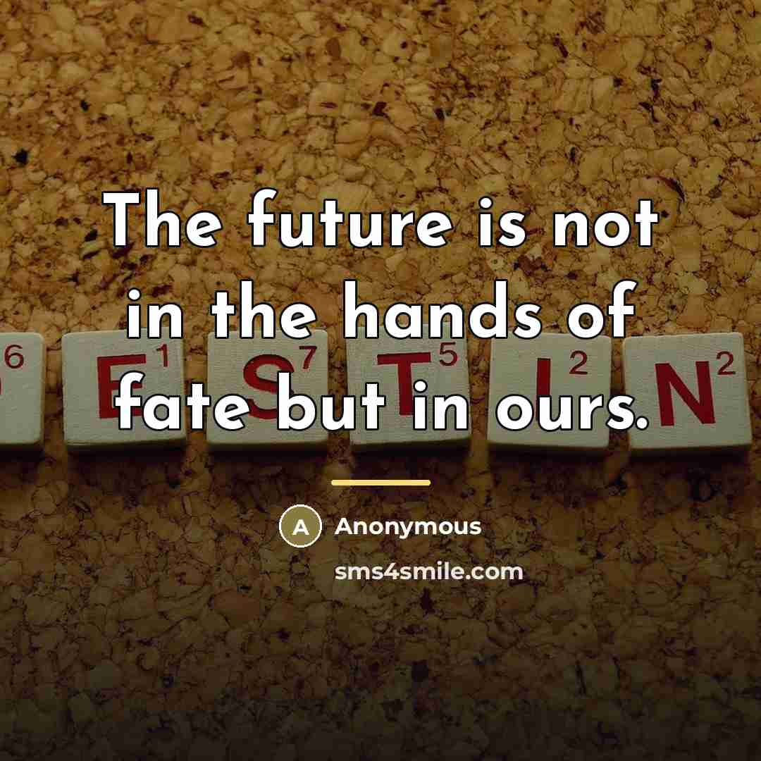 “The future is not in the hands of fate but…” quote by Dennis L. Bark