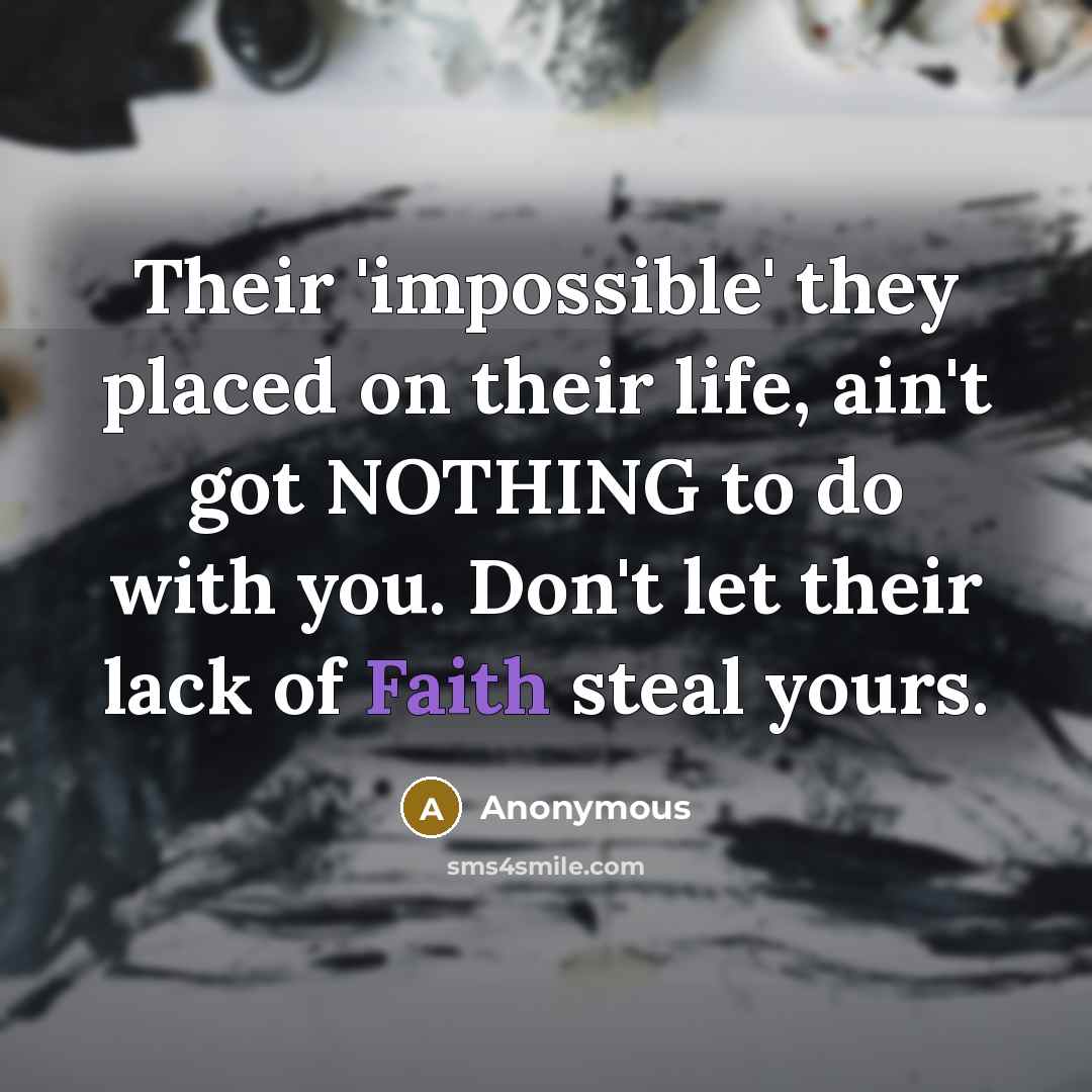 “Their 'impossible' they placed on their life, ain't got NOTHING…” quote by Anonymous
