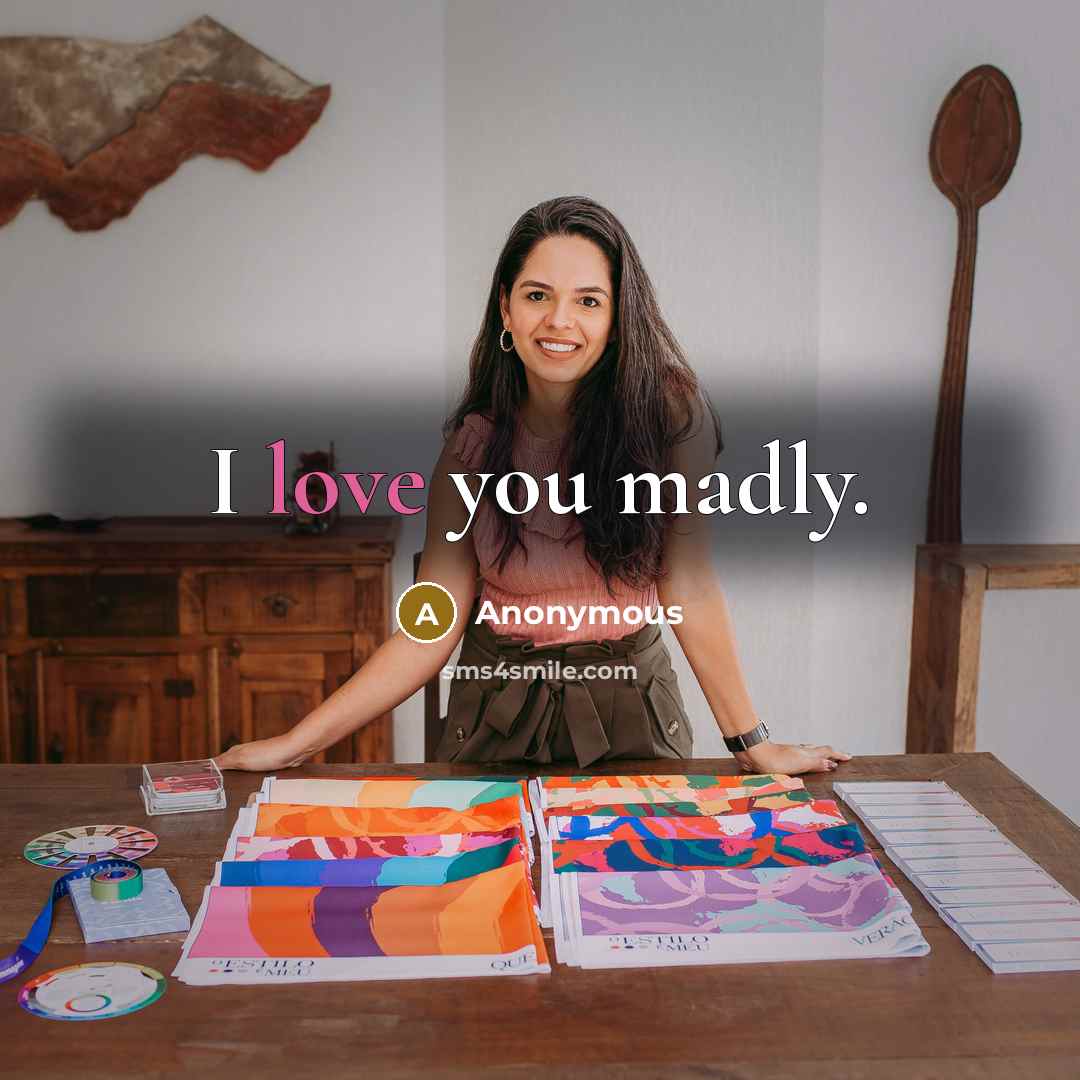 “I love you madly.…” quote by Anonymous