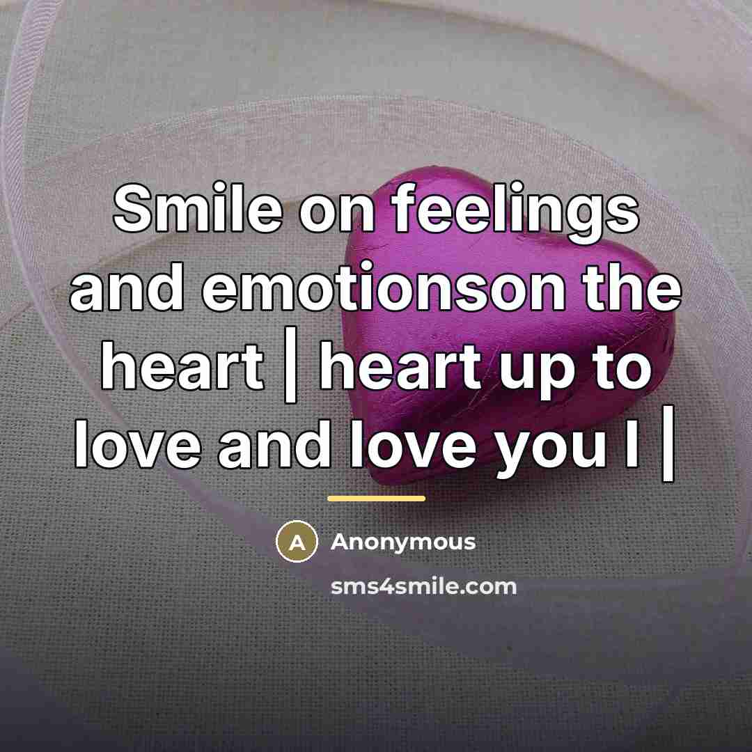 “Smile on feelings and emotionson the heart | heart up…” quote by Anonymous