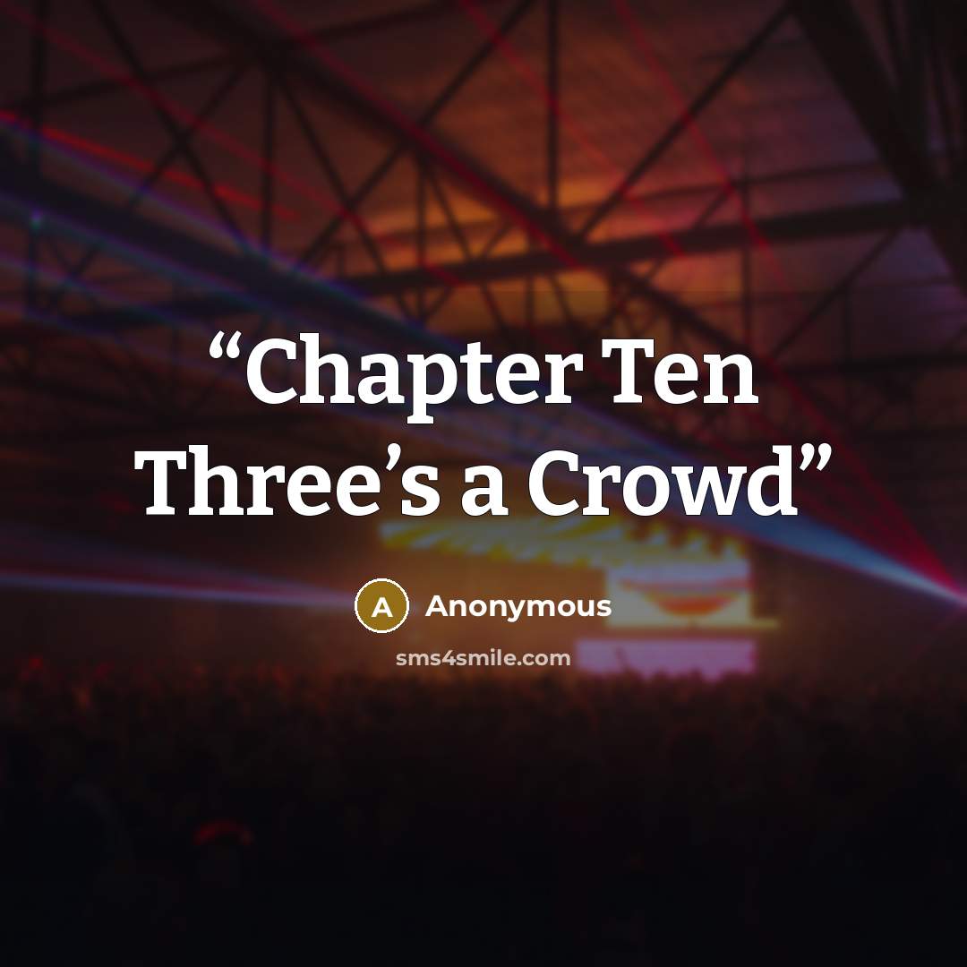 “Chapter Ten Three’s a Crowd” quote by Anonymous