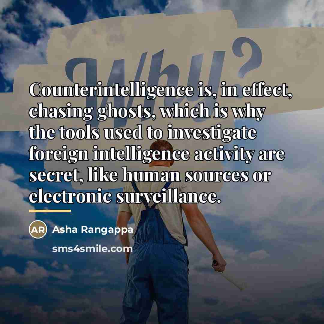 “Counterintelligence is, in effect, chasing ghosts, which is why the…” quote by Asha Rangappa