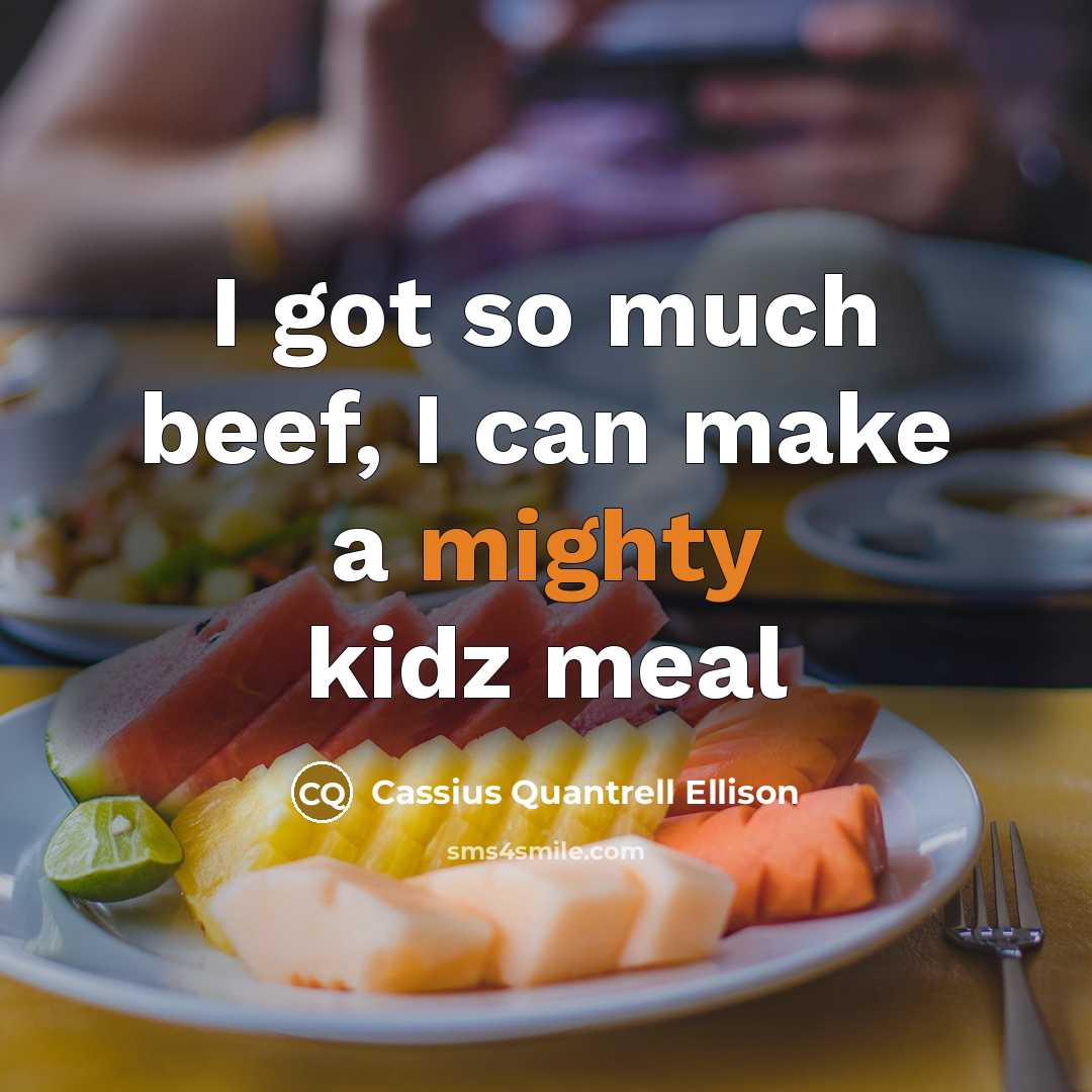 “I got so much beef, I can make a mighty…” quote by Cassius Quantrell Ellison