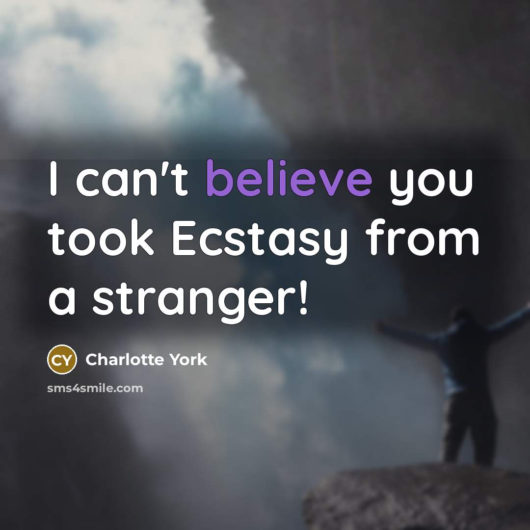 “I can't believe you took Ecstasy from a stranger!…” quote by Charlotte York