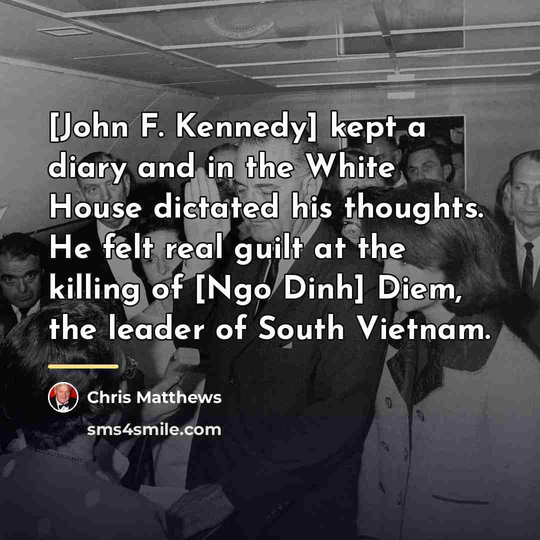 “[John F. Kennedy] kept a diary and in the White…” quote by Chris Matthews