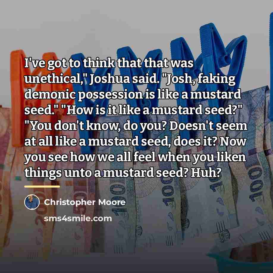 “I've got to think that that was unethical," Joshua said.…” quote by Christopher Moore