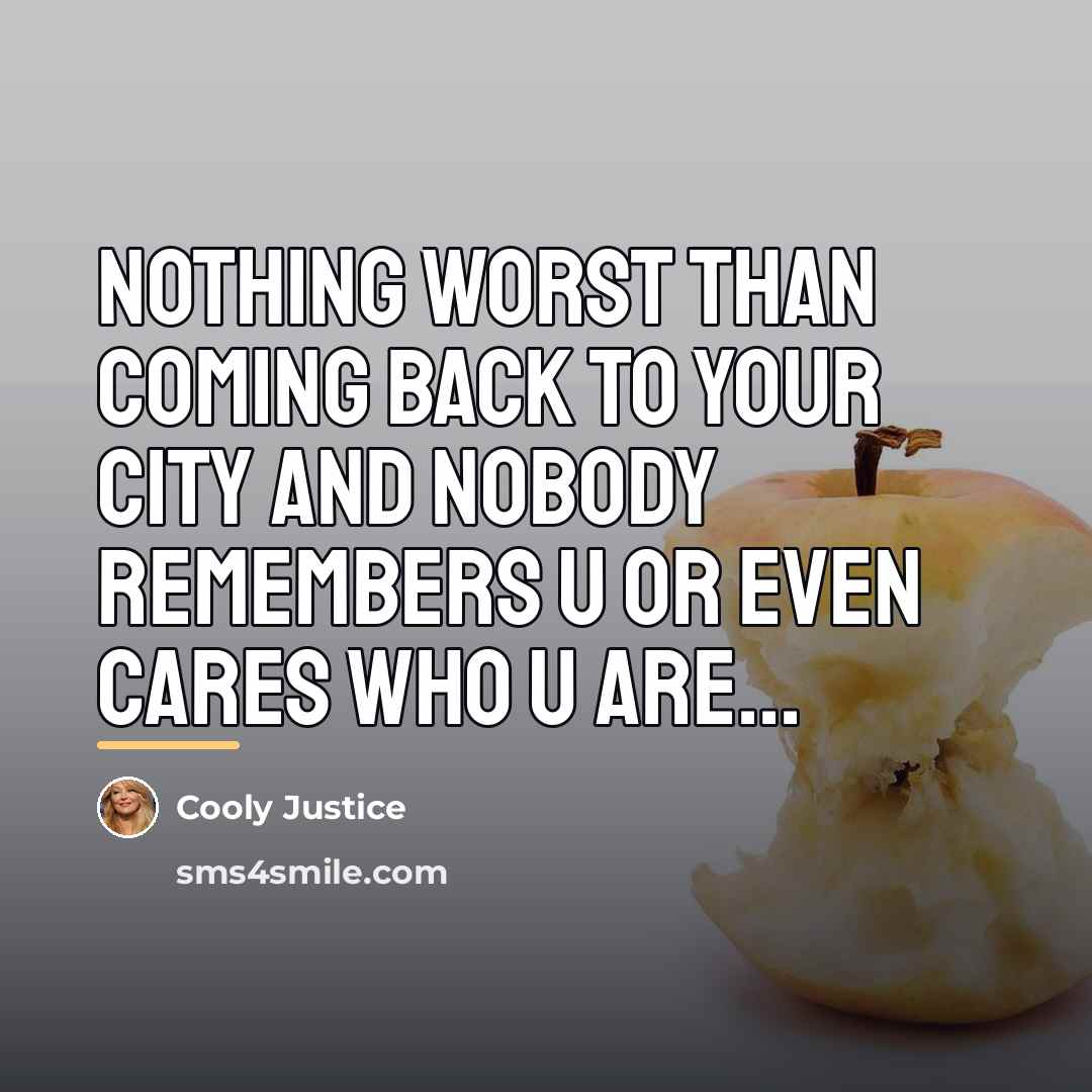 “Nothing worst than coming back to your city and nobody…” quote by Cooly Justice