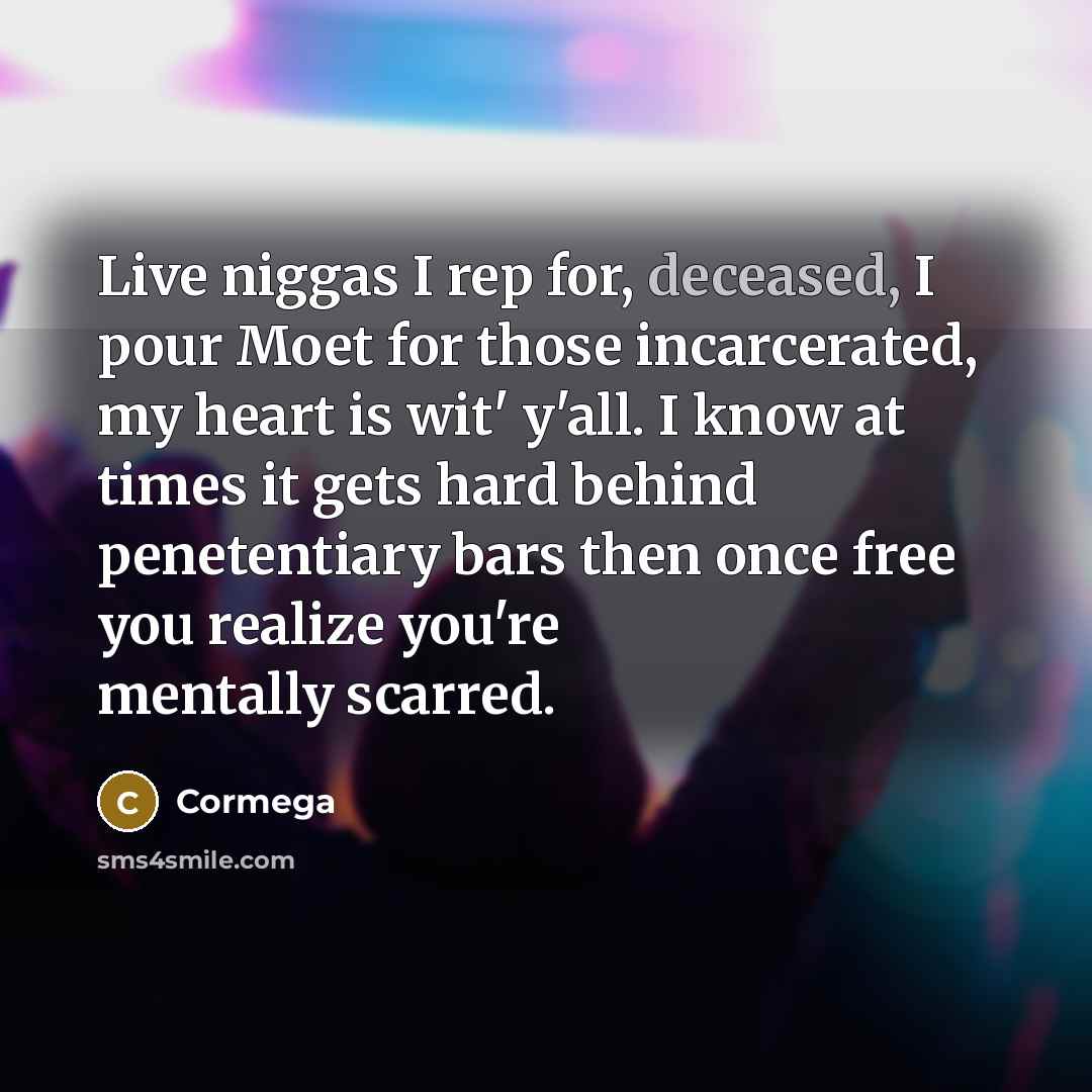 “Live niggas I rep for, deceased, I pour Moet for…” quote by Cormega